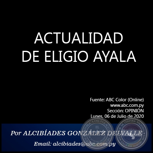 ACTUALIDAD DE ELIGIO AYALA - Por ALCIBADES GONZLEZ DELVALLE - Lunes, 06 de Julio de 2020